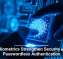 Biometrics Strengthen Security in Passwordless Authentication