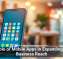 The Role of Mobile Apps in Expanding Small Business Reach